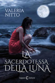 Title: La Sacerdotessa della Luna, Author: Valeria Nitto