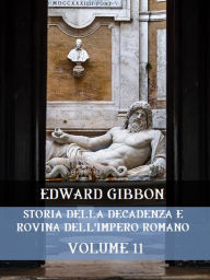 Title: Storia della decadenza e rovina dell'Impero Romano Volume 11, Author: Edward Gibbon