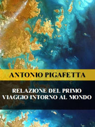 Title: Relazione del primo viaggio intorno al mondo, Author: Antonio Pigafetta