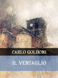 Title: Il ventaglio, Author: Carlo Goldoni