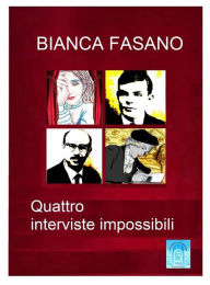 Title: Quattro interviste impossibili, Author: Bianca Fasano