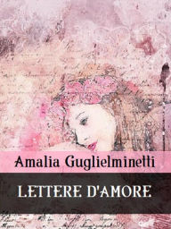 Title: Lettere d'amore, Author: Amalia Guglielminetti
