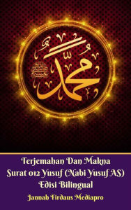 Title: Terjemahan Dan Makna Surat 012 Yusuf (Nabi Yusuf AS) Edisi Bilingual, Author: Jannah Firdaus Mediapro