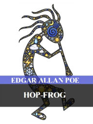 Title: Hop-Frog, Author: Edgar Allan Poe
