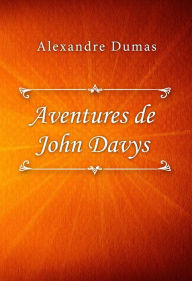 Title: Aventures de John Davys, Author: Alexandre Dumas