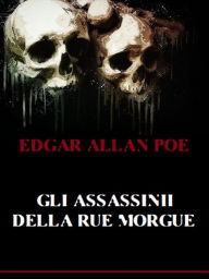 Title: Gli assassinii della Rue Morgue, Author: Edgar Allan Poe
