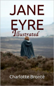 Title: Jane Eyre - Illustrated, Author: Charlotte Brontë