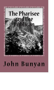 Title: The Pharisee and the Publican, Author: John Bunyan