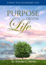 Purpose Driven Life: Living The Legendary Life