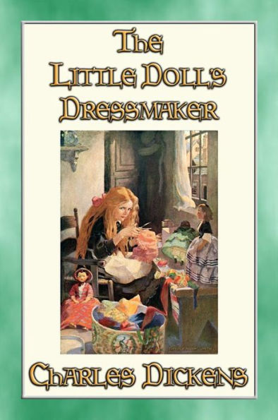 THE LITTLE DOLL'S DRESSMAKER - A Children's Story by Charles Dickens