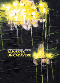 Title: M'avanza un cadavere, Author: NATALFRANCESCO LITTERIO