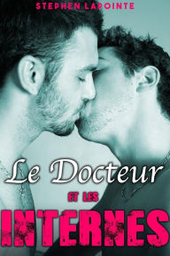 Title: Le Docteur & Les Internes, Author: Stephen Lapointe