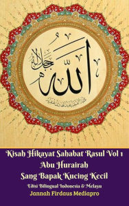 Title: Kisah Hikayat Sahabat Rasul Vol 1 Abu Hurairah Sang Bapak Kucing Kecil Edisi Bilingual Indonesia & Melayu, Author: Jannah Firdaus Mediapro