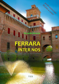 Title: Ferrara inter nos: Guida essenziale, Author: Riccardo Roversi