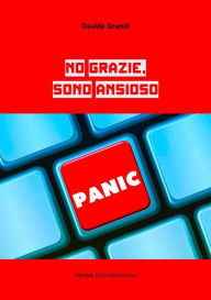 Title: No grazie, sono ansioso, Author: Davide Grandi