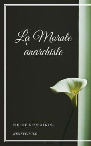 Title: La Morale anarchiste, Author: Pierre Kropotkine