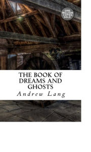 Title: The Book of Dreams and Ghosts, Author: Andrew Lang