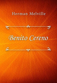 Title: Benito Cereno, Author: Herman Melville