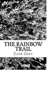 Title: The Rainbow Trail, Author: Zane Grey