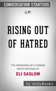 Title: Rising Out of Hatred: The Awakening of a Former White Nationalist by Eli Saslow Conversation Starters, Author: dailyBooks