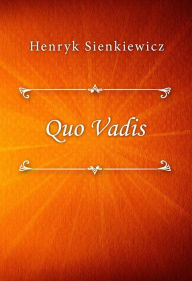 Title: Quo Vadis, Author: Henryk Sienkiewicz