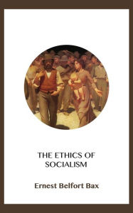 Title: The Ethics of Socialism, Author: Ernest Belfort Bax