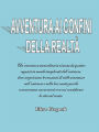 Avventura ai confini della realtà: Un'avventura straordinaria vissuta da quattro ragazzi in mondi inesplorati dell'universo, dove scopriranno le emozioni di mille avventure nell'universo e nella loro mente perché conosceranno nuove teorie con cui consider