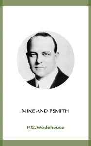 Title: Mike and Psmith, Author: P. G. Wodehouse