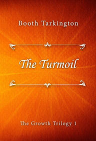 Title: The Turmoil, Author: Booth Tarkington