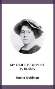 Title: My Disillusionment in Russia, Author: Emma Goldman