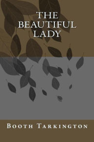 Title: The Beautiful Lady, Author: Booth Tarkington