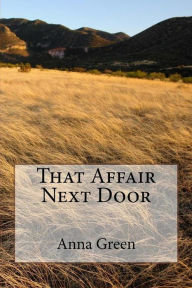 Title: That Affair Next Door, Author: Anna Cathrine Green