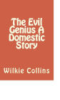 The Evil Genius A Domestic Story