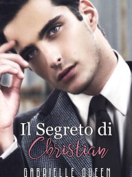 Title: Il Segreto di CHRISTIAN, Author: Gabrielle Queen