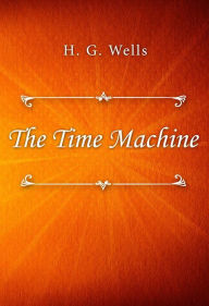 Title: The Time Machine, Author: H. G. Wells