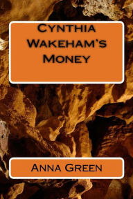 Title: Cynthia's WakeHam's Money, Author: Anna Cathrine Green