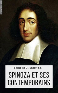 Title: Spinoza et ses contemporains, Author: Léon Brunschvicg