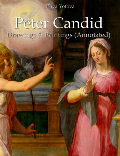 Peter Candid: Drawings & Paintings (Annotated)