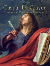 Title: Gaspar De Crayer: Drawings & Paintings (Annotated), Author: Raya Yotova