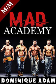Title: Mad Academy: (Nouvelle Érotique MM, HARD, Tabou, Gay M/M), Author: dominique adam