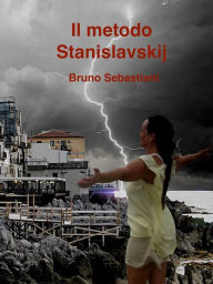 Title: Il metodo Stanislavskij, Author: Bruno Sebastiani