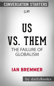 Title: Us vs. Them: The Failure of Globalism by Ian Bremmer Conversation Starters, Author: dailyBooks