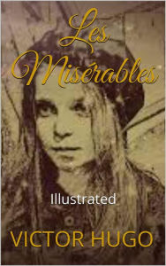Title: Les Misérables - Illustrated, Author: Victor Hugo
