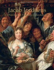 Title: Jacob Jordaens: Drawings & Paintings (Annotated), Author: Raya Yotova