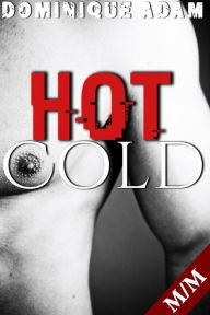 Title: Hot & Cold: Nouvelle Érotique MM, HARD, Tabou, Gay M/M, Author: dominique adam