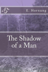 Title: The Shadow of a Man, Author: E. W. Hornung