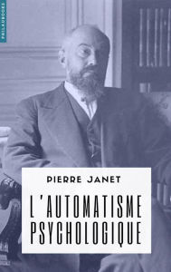 Title: L'automatisme psychologique, Author: Pierre Janet