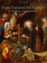 Title: Frans Francken the Younger: Paintings (Annotated), Author: Raya Yotova