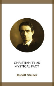 Title: Christianity as Mystical Fact, Author: Rudolf Steiner