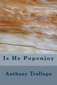 Title: Is He Popenjoy, Author: Anthony Trollope